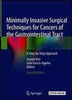 Minimally Invasive Surgical Techniques For Cancers Of The Gastrointestinal Tract: A Step-By-Step Approach