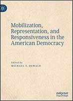 Mobilization, Representation, And Responsiveness In The American Democracy