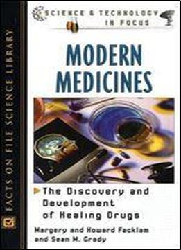 Modern Medicines: The Discovery And Development Of Healing Drugs