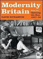 Modernity Britain: Opening The Box, 1957-1959