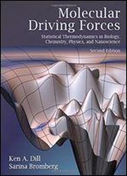 Molecular Driving Forces: Statistical Thermodynamics In Biology, Chemistry, Physics, And Nanoscience
