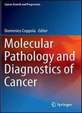Molecular Pathology And Diagnostics Of Cancer (cancer Growth And Progression)