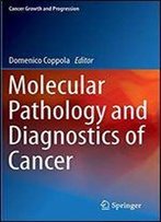 Molecular Pathology And Diagnostics Of Cancer (Cancer Growth And Progression)