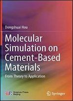 Molecular Simulation On Cement-Based Materials: From Theory To Application