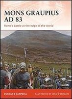 Mons Graupius Ad 83: Romes Battle At The Edge Of The World