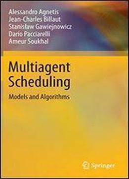 Multiagent Scheduling: Models And Algorithms