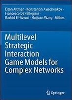 Multilevel Strategic Interaction Game Models For Complex Networks