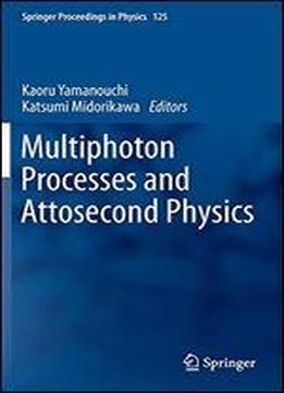 Multiphoton Processes And Attosecond Physics: Proceedings Of The 12th International Conference On Multiphoton Processes (icomp12) And The 3rd International Conference On Attosecond Physics (atto3)
