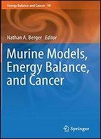 Murine Models, Energy Balance, And Cancer