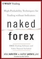 Naked Forex: High-Probability Techniques For Trading Without Indicators