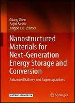 Nanostructured Materials For Next-generation Energy Storage And Conversion: Advanced Battery And Supercapacitors