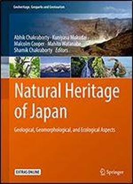 Natural Heritage Of Japan: Geological, Geomorphological, And Ecological Aspects (geoheritage, Geoparks And Geotourism)