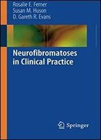 Neurofibromatoses In Clinical Practice