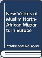 New Voices Of Muslim North-African Migrants In Europe