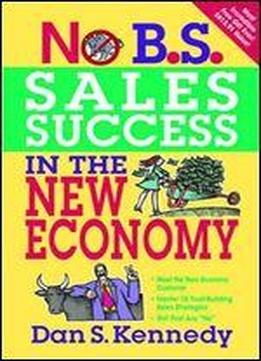 No B.s. Sales Success In The New Economy