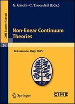 Non-linear Continuum Theories: Lectures Given At A Summer School Of The Centro Internazionale Matematico Estivo (c.i.m.e.) Held In Bressanone ... May 31-june 9, 1965 (c.i.m.e. Summer Schools)