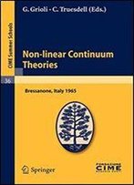 Non-Linear Continuum Theories: Lectures Given At A Summer School Of The Centro Internazionale Matematico Estivo (C.I.M.E.) Held In Bressanone ... May 31-June 9, 1965 (C.I.M.E. Summer Schools)