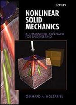 Nonlinear Solid Mechanics: A Continuum Approach For Engineering