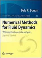 Numerical Methods For Fluid Dynamics: With Applications To Geophysics (Texts In Applied Mathematics)