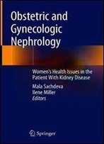 Obstetric And Gynecologic Nephrology: Womens Health Issues In The Patient With Kidney Disease