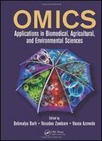 Omics: Applications In Biomedical, Agricultural, And Environmental Sciences