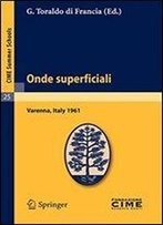 Onde Superficiali: Lectures Given At A Summer School Of The Centro Internazionale Matematico Estivo (C.I.M.E.) Held In Varenna (Como), Italy, September 4-13, 1961 (C.I.M.E. Summer Schools)