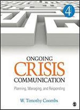 Ongoing Crisis Communication: Planning, Managing, And Responding