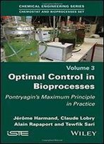Optimal Control In Bioprocesses: Pontryagin's Maximum Principle In Practice
