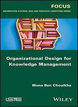 Organizational Design For Knowledge Management
