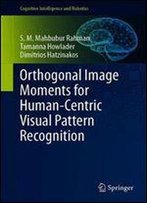 Orthogonal Image Moments For Human-Centric Visual Pattern Recognition