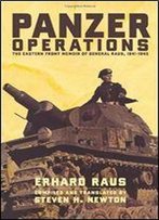 Panzer Operations: The Eastern Front Memoir Of General Raus, 1941-1945