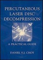Percutaneous Laser Disc Decompression: A Practical Guide