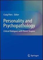 Personality And Psychopathology: Critical Dialogues With David Shapiro