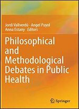 Philosophical And Methodological Debates In Public Health