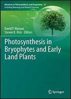 Photosynthesis In Bryophytes And Early Land Plants (Advances In Photosynthesis And Respiration)