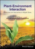 Plant-Environment Interaction: Responses And Approaches To Mitigate Stress