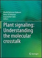 Plant Signaling: Understanding The Molecular Crosstalk