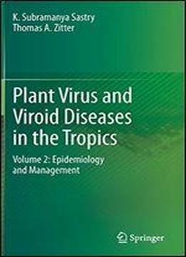 Plant Virus And Viroid Diseases In The Tropics: Volume 2: Epidemiology And Management
