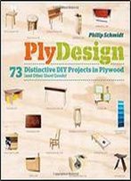 Plydesign: 73 Distinctive Diy Projects In Plywood (And Other Sheet Goods)