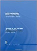 Political Leadership, Parties And Citizens: The Personalisation Of Leadership