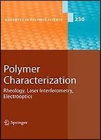 Polymer Characterization: Rheology, Laser Interferometry, Electrooptics
