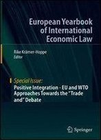 Positive Integration - Eu And Wto Approaches Towards The 'Trade And' Debate