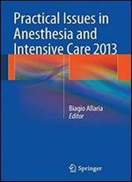 Practical Issues In Anesthesia And Intensive Care 2013