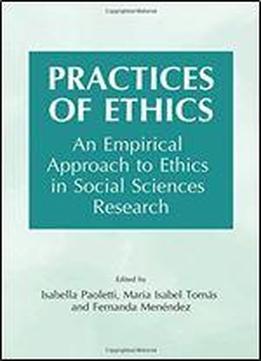 Practices Of Ethics: An Empirical Approach To Ethics In Social Sciences Research