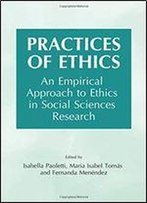 Practices Of Ethics: An Empirical Approach To Ethics In Social Sciences Research