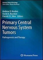 Primary Central Nervous System Tumors: Pathogenesis And Therapy (Current Clinical Oncology)