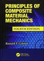 Principles Of Composite Material Mechanics, Fourth Edition (Mechanical Engineering)