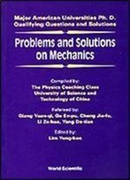 Problems And Solutions On Mechanics (Major American Universities Ph.D. Qualifying Questions And S)
