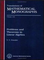 Problems And Theorems In Linear Algebra (Translations Of Mathematical Monographs, Vol. 134)