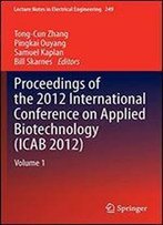 Proceedings Of The 2012 International Conference On Applied Biotechnology (Icab 2012): Volume 1 (Lecture Notes In Electrical Engineering)